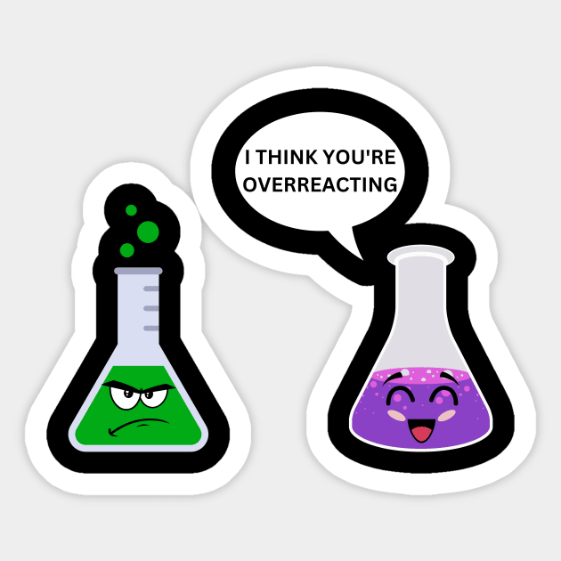 I Think You're Overreacting Sticker by Thoratostore